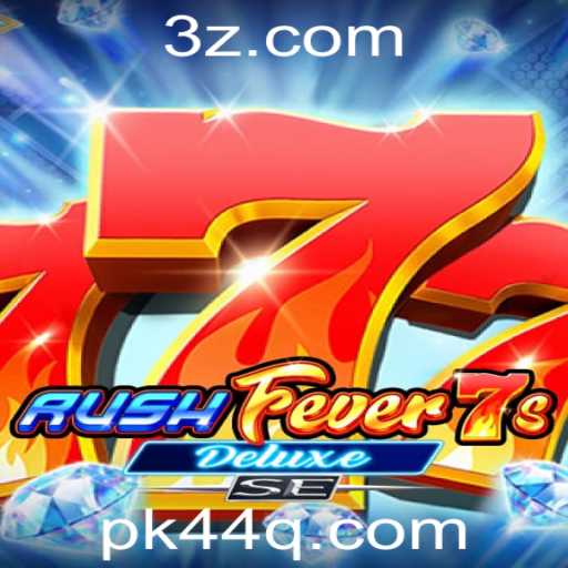 Descubra o Mundo Emocionante de RushFever7sDeluxeSE: A Nova Sensação do pk44.com